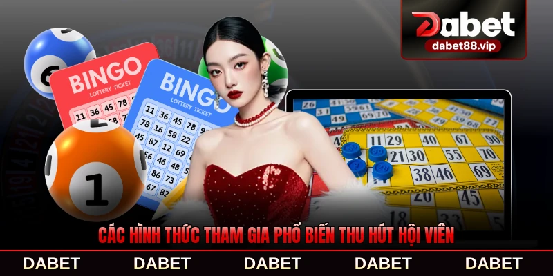 Các hình thức tham gia phổ biến thu hút hội viên DABET đông đảo nhất