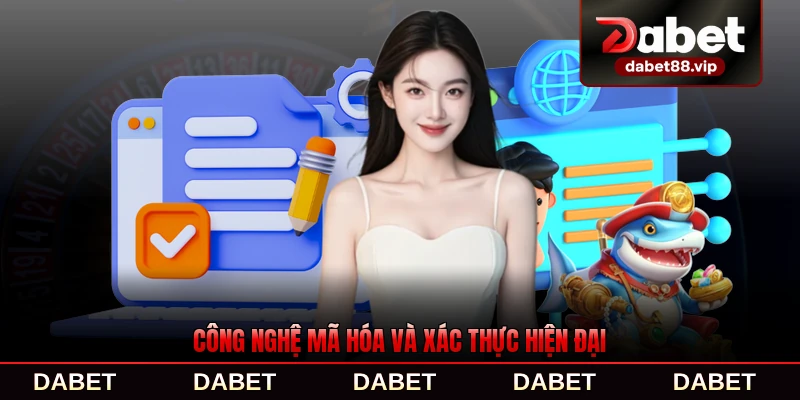 Công nghệ mã hóa và xác thực hiện đại tiên tiến