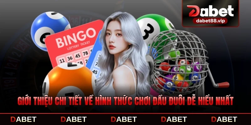 Giới thiệu chi tiết về hình thức chơi đầu đuôi dễ hiểu nhất