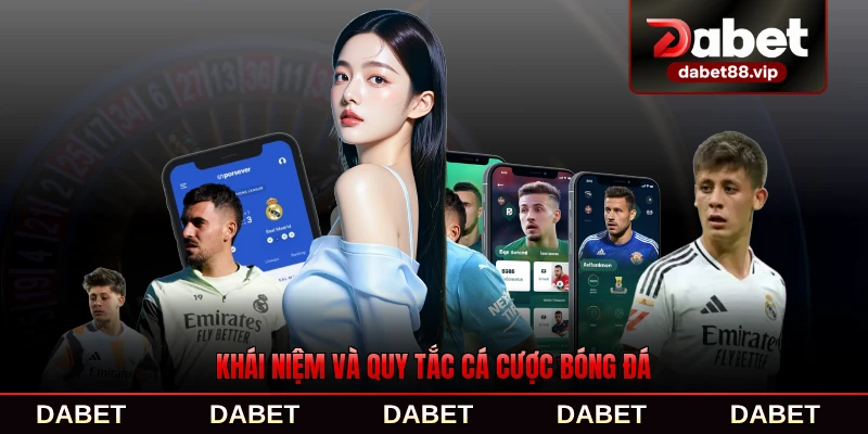 Khái niệm và quy tắc cá cược bóng đá cơ bản dễ hiểu nhất