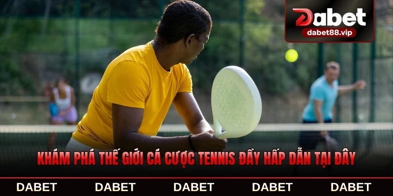Khám phá thế giới cá cược tennis đầy hấp dẫn tại đây