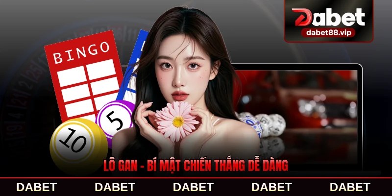 Lô Gan - Bí Mật Chiến Thắng Dễ Dàng Cùng Cao Thủ Lâu Năm