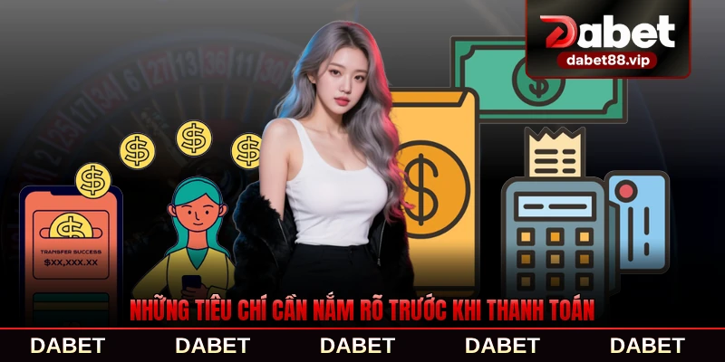 Những tiêu chí cần nắm rõ trước khi thanh toán của người chơi
