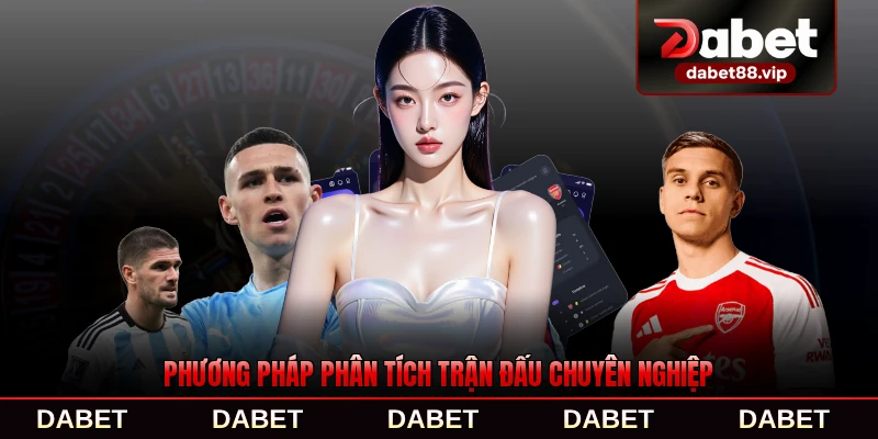 Phương pháp phân tích trận đấu chuyên nghiệp chi tiết nhất