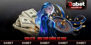 Roulette - Mẹo Chơi Không Sợ Thua Dành Cho Tân Thủ