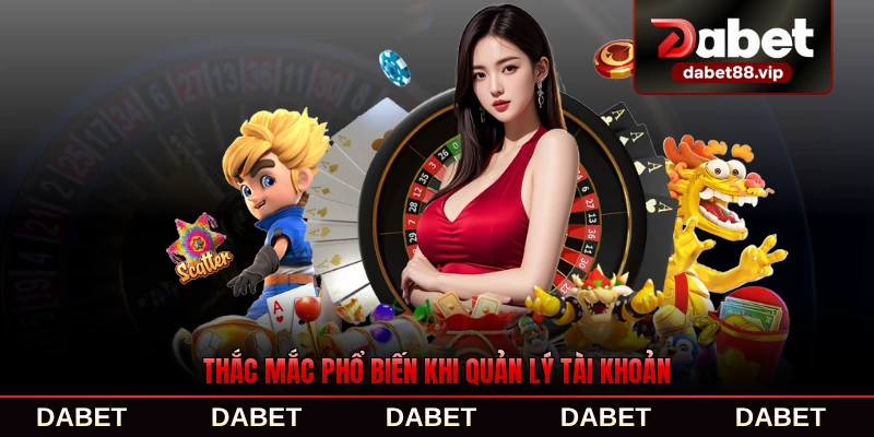 Thắc mắc phổ biến khi quản lý tài khoản hằng ngày