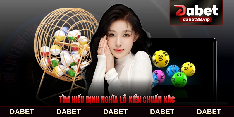 Tìm hiểu định nghĩa lô xiên chuẩn xác và đầy đủ